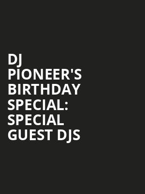 DJ Pioneer's Birthday Special: Special Guest DJs & Bucie at HMV Forum